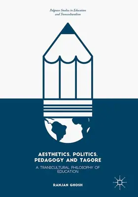 Ghosh |  Aesthetics, Politics, Pedagogy and Tagore | Buch |  Sack Fachmedien