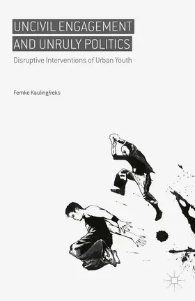 Kaulingfreks | Uncivil Engagement and Unruly Politics | E-Book | www.sack.de