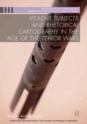 Hayes | Violent Subjects and Rhetorical Cartography in the Age of the Terror Wars | E-Book | www.sack.de
