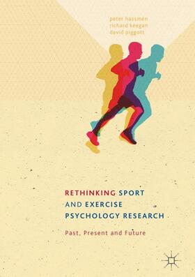 Hassmén / Piggott / Keegan | Rethinking Sport and Exercise Psychology Research | Buch | sack.de