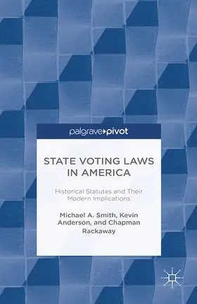 Smith / Anderson / Rackaway |  State Voting Laws in America: Historical Statutes and Their Modern Implications | eBook | Sack Fachmedien