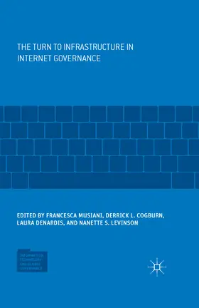 Musiani / Cogburn / DeNardis |  The Turn to Infrastructure in Internet Governance | eBook | Sack Fachmedien
