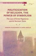 Ognjenovic / Jozelic / Loparo |  Politicization of Religion, the Power of Symbolism | Buch |  Sack Fachmedien