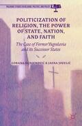 Ognjenovic / Jozelic / Loparo |  Politicization of Religion, the Power of State, Nation, and Faith | Buch |  Sack Fachmedien
