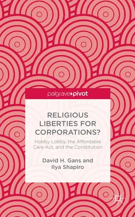 Gans / Shapiro | Religious Liberties for Corporations? | Buch | 978-1-137-48467-3 | www.sack.de