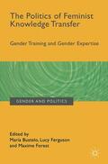 Bustelo / Forest / Ferguson |  The Politics of Feminist Knowledge Transfer: Gender Training and Gender Expertise | Buch |  Sack Fachmedien