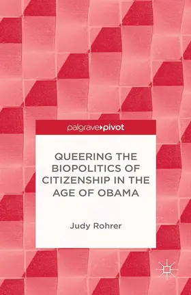 Rohrer |  Queering the Biopolitics of Citizenship in the Age of Obama | eBook | Sack Fachmedien