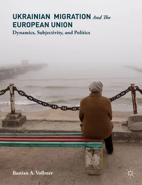 Vollmer |  Ukrainian Migration and the European Union | Buch |  Sack Fachmedien