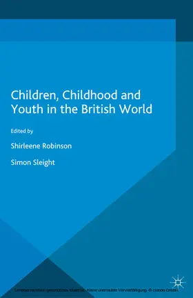 Sleight / Robinson |  Children, Childhood and Youth in the British World | eBook | Sack Fachmedien