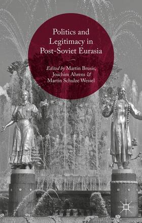 Brusis / Ahrens / Schulze Wessel |  Politics and Legitimacy in Post-Soviet Eurasia | Buch |  Sack Fachmedien