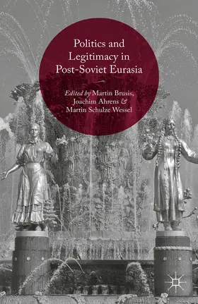 Brusis / Ahrens / Schulze Wessel |  Politics and Legitimacy in Post-Soviet Eurasia | eBook | Sack Fachmedien