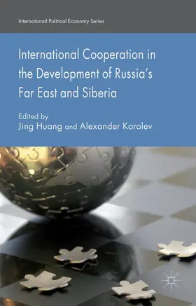 Huang / Korolev |  International Cooperation in the Development of Russia's Far East and Siberia | Buch |  Sack Fachmedien