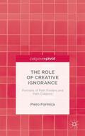 Formica |  The Role of Creative Ignorance: Portraits of Path Finders and Path Creators | Buch |  Sack Fachmedien