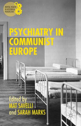 Marks / Savelli | Psychiatry in Communist Europe | Buch | 978-1-137-49091-9 | sack.de