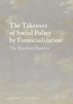 Lavinas |  The Takeover of Social Policy by Financialization | Buch |  Sack Fachmedien
