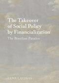 Lavinas |  The Takeover of Social Policy by Financialization | Buch |  Sack Fachmedien