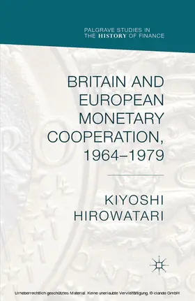 Hirowatari |  Britain and European Monetary Cooperation, 1964-1979 | eBook | Sack Fachmedien