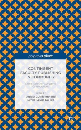 Guglielmo / Gaillet |  Contingent Faculty Publishing in Community: Case Studies for Successful Collaborations | Buch |  Sack Fachmedien