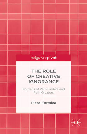 Formica | The Role of Creative Ignorance: Portraits of Path Finders and Path Creators | E-Book | sack.de