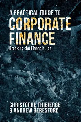 Thibierge / Beresford |  A Practical Guide to Corporate Finance | eBook | Sack Fachmedien