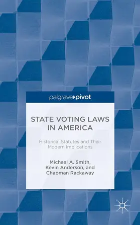 Smith / Anderson / Rackaway |  State Voting Laws in America: Historical Statutes and Their Modern Implications | Buch |  Sack Fachmedien