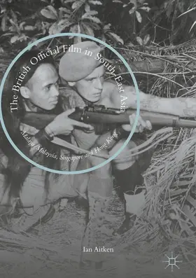 Aitken |  The British Official Film in South-East Asia | Buch |  Sack Fachmedien