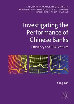 Tan | Investigating the Performance of Chinese Banks: Efficiency and Risk Features | Buch | 978-1-137-49375-0 | www.sack.de