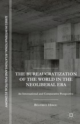 Hibou |  The Bureaucratization of the World in the Neoliberal Era | Buch |  Sack Fachmedien