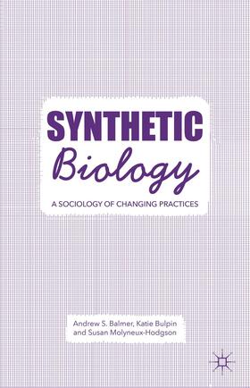 Balmer / Molyneux-Hodgson / Bulpin | Synthetic Biology | Buch | 978-1-137-49541-9 | sack.de