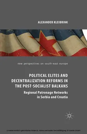 Kleibrink | Political Elites and Decentralization Reforms in the Post-Socialist Balkans | E-Book | www.sack.de