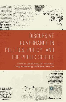 Korkut / Bucken-Knapp / Cox |  Discursive Governance in Politics, Policy, and the Public Sphere | eBook | Sack Fachmedien
