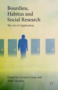 Costa / Murphy |  Bourdieu, Habitus and Social Research: The Art of Application | Buch |  Sack Fachmedien