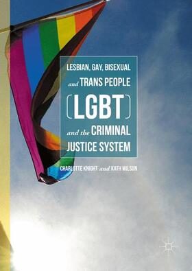 Wilson / Knight | Lesbian, Gay, Bisexual and Trans People (LGBT) and the Criminal Justice System | Buch | 978-1-137-49697-3 | sack.de