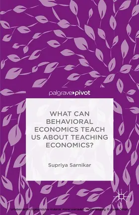 Sarnikar |  What Can Behavioral Economics Teach Us about Teaching Economics? | eBook | Sack Fachmedien