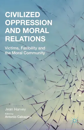 Harvey / Calcagno | Civilized Oppression and Moral Relations | E-Book | sack.de