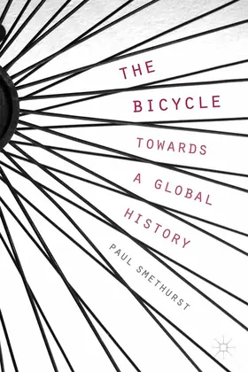 Smethurst |  The Bicycle — Towards a Global History | eBook | Sack Fachmedien