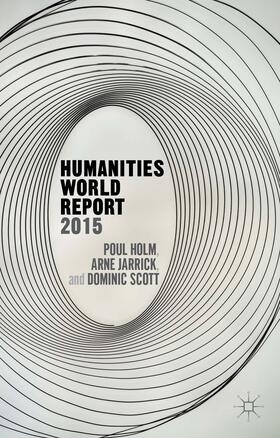 Holm / Jarrick / Scott |  Humanities World Report 2015 | Buch |  Sack Fachmedien