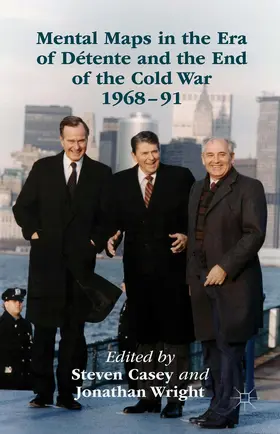 Casey / Wright |  Mental Maps in the Era of Détente and the End of the Cold War 1968-91 | Buch |  Sack Fachmedien