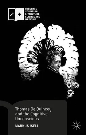 Iseli |  Thomas de Quincey and the Cognitive Unconscious | Buch |  Sack Fachmedien
