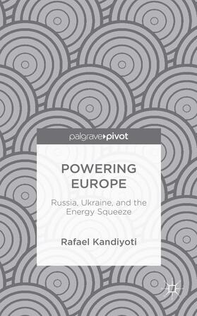 Kandiyoti | Powering Europe: Russia, Ukraine, and the Energy Squeeze | Buch | 978-1-137-50163-9 | sack.de