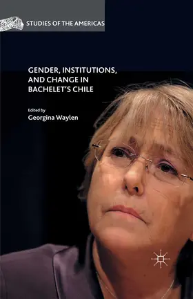 Waylen |  Gender, Institutions, and Change in Bachelet’s Chile | eBook | Sack Fachmedien