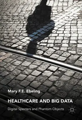 Ebeling |  Healthcare and Big Data | Buch |  Sack Fachmedien