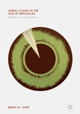 Lowe |  Moral Claims in the Age of Spectacles | eBook | Sack Fachmedien