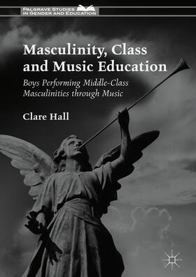 Hall | Masculinity, Class and Music Education | Buch | 978-1-137-50254-4 | sack.de