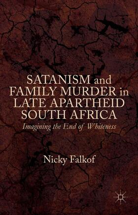 Falkof | Satanism and Family Murder in Late Apartheid South Africa | Buch | 978-1-137-50304-6 | sack.de