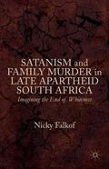 Falkof |  Satanism and Family Murder in Late Apartheid South Africa | Buch |  Sack Fachmedien