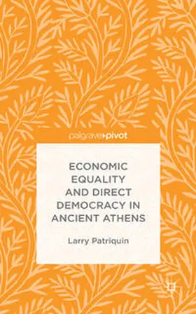 Patriquin |  Economic Equality and Direct Democracy in Ancient Athens | Buch |  Sack Fachmedien