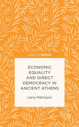 Patriquin | Economic Equality and Direct Democracy in Ancient Athens | Buch | 978-1-137-50347-3 | sack.de