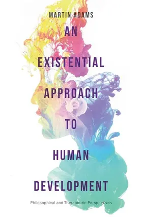 Adams |  An Existential Approach to Human Development | Buch |  Sack Fachmedien