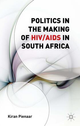 Pienaar | Politics in the Making of HIV/AIDS in South Africa | Buch | 978-1-137-50500-2 | sack.de